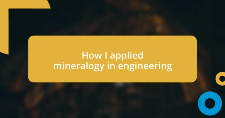 How I applied mineralogy in engineering