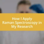 How I Apply Raman Spectroscopy in My Research
