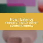 How I balance research with other commitments