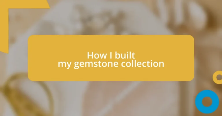 How I built my gemstone collection