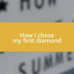 How I chose my first diamond
