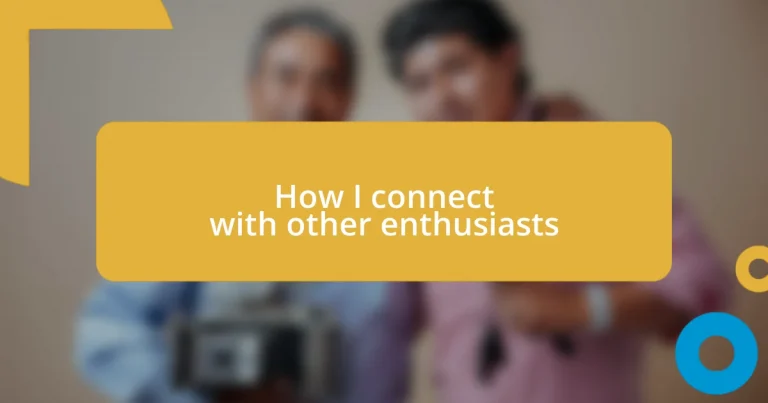 How I connect with other enthusiasts