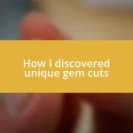 How I discovered unique gem cuts