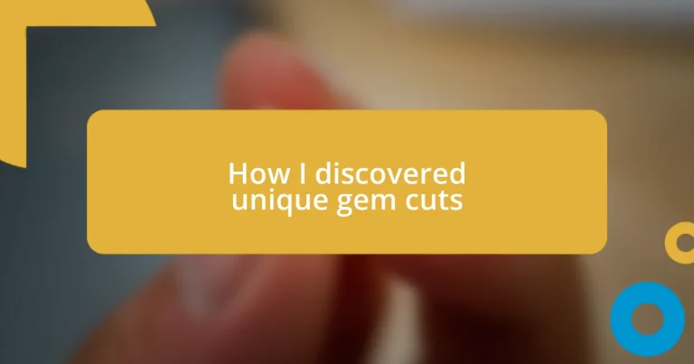 How I discovered unique gem cuts