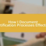 How I Document Identification Processes Effectively