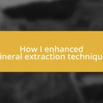 How I enhanced mineral extraction techniques