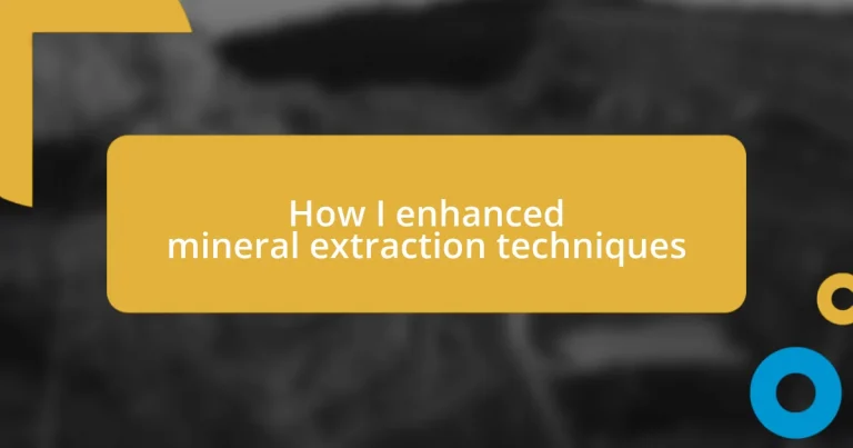 How I enhanced mineral extraction techniques