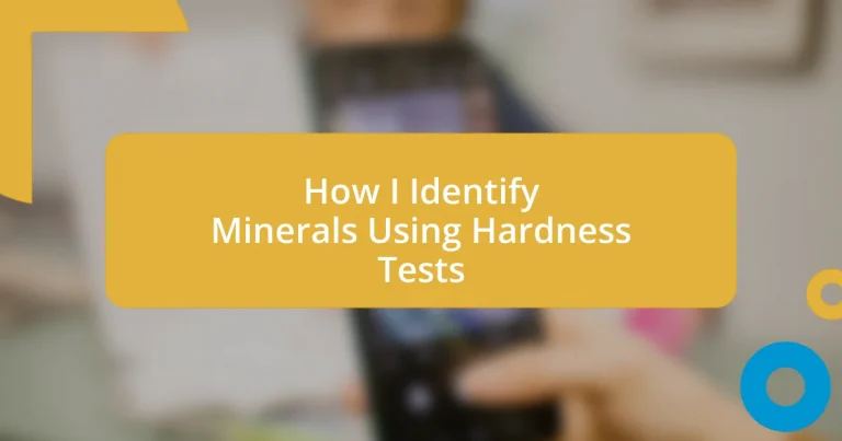 How I Identify Minerals Using Hardness Tests