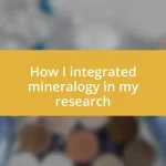 How I integrated mineralogy in my research