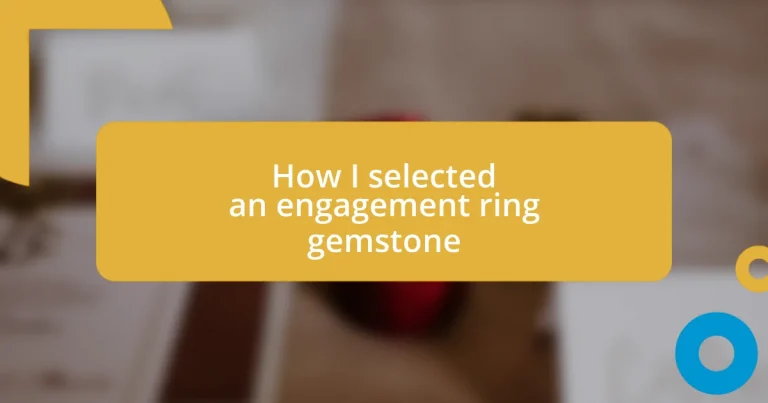 How I selected an engagement ring gemstone