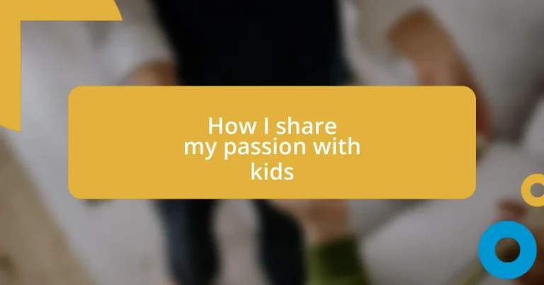 How I share my passion with kids