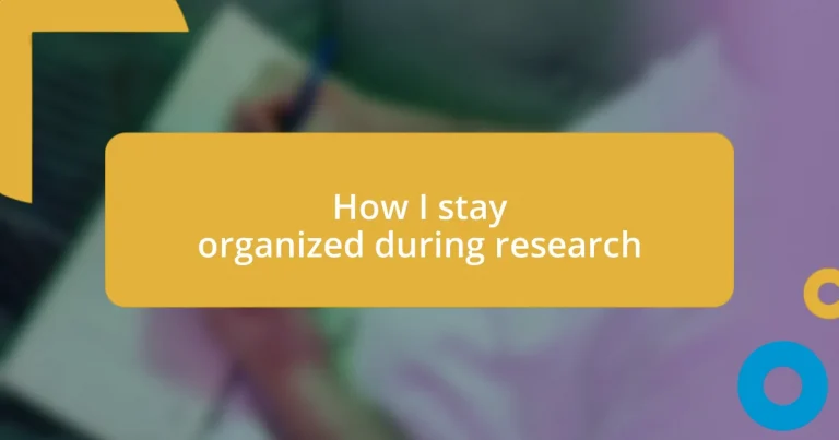 How I stay organized during research
