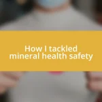 How I tackled mineral health safety