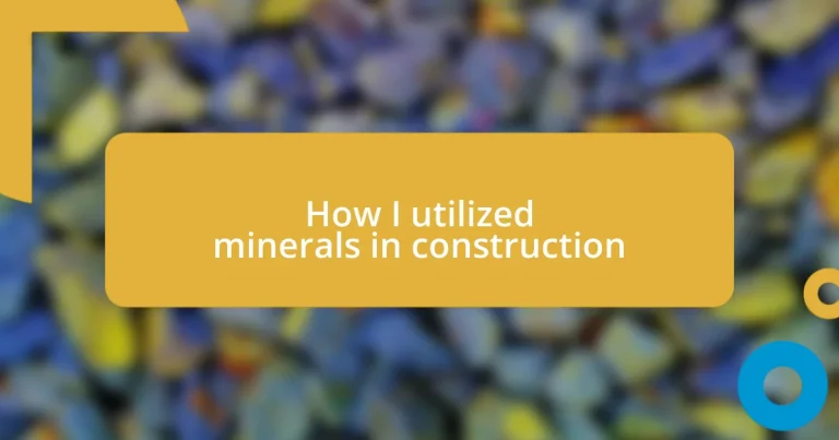 How I utilized minerals in construction
