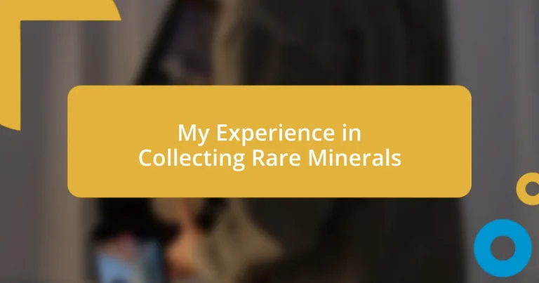 My Experience in Collecting Rare Minerals