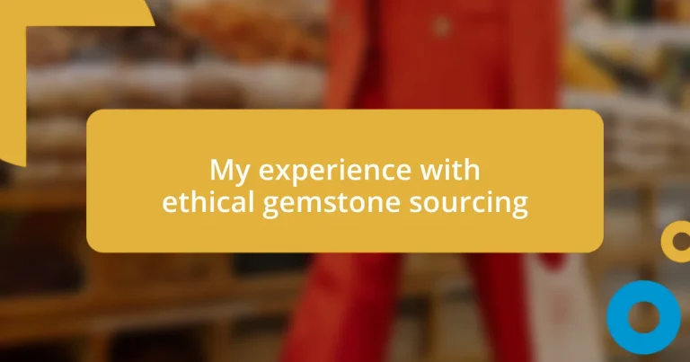 My experience with ethical gemstone sourcing