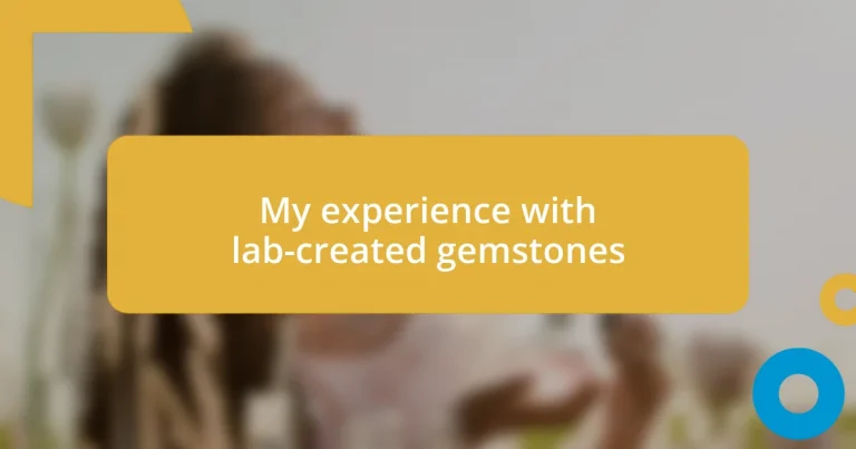 My experience with lab-created gemstones