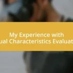 My Experience with Visual Characteristics Evaluation