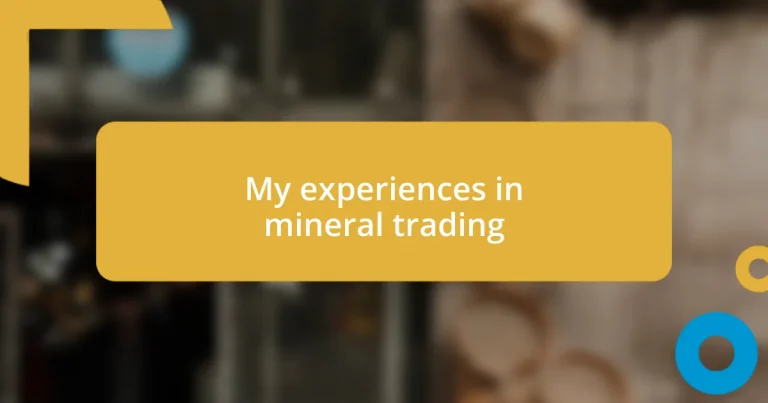 My experiences in mineral trading