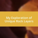 My Exploration of Unique Rock Layers