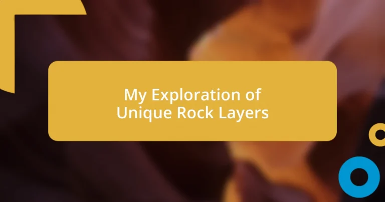 My Exploration of Unique Rock Layers