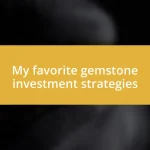 My favorite gemstone investment strategies