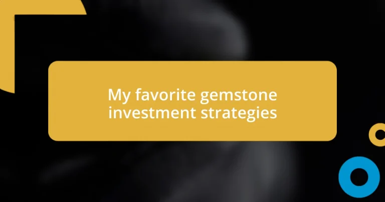 My favorite gemstone investment strategies
