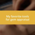 My favorite tools for gem appraisal