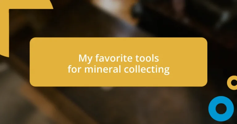 My favorite tools for mineral collecting