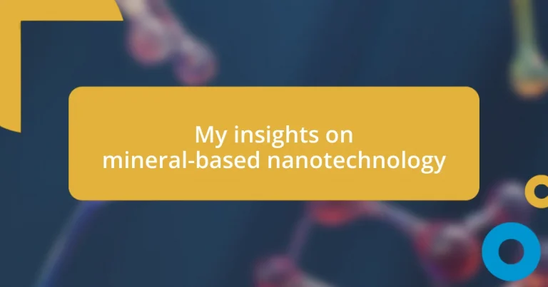 My insights on mineral-based nanotechnology