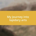 My journey into lapidary arts