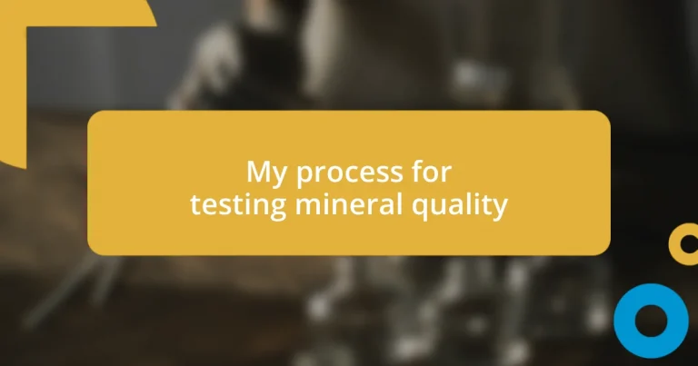 My process for testing mineral quality