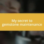 My secret to gemstone maintenance