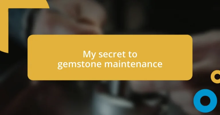 My secret to gemstone maintenance