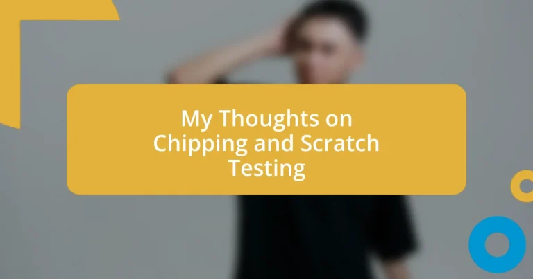 My Thoughts on Chipping and Scratch Testing