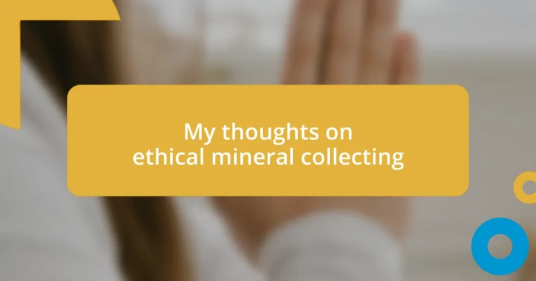 My thoughts on ethical mineral collecting