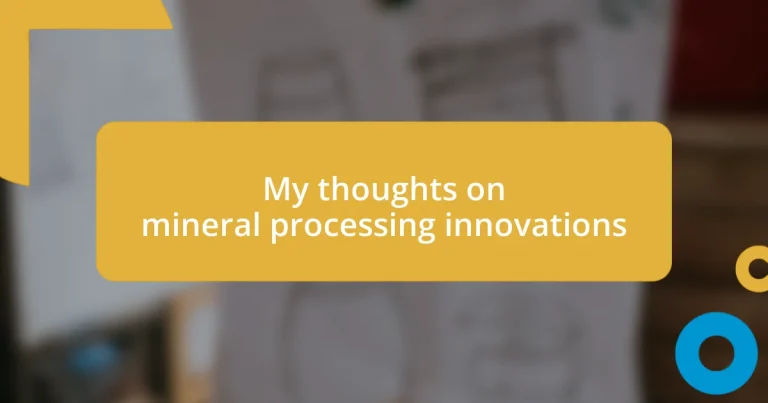 My thoughts on mineral processing innovations