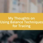 My Thoughts on Using Balance Techniques for Tracing