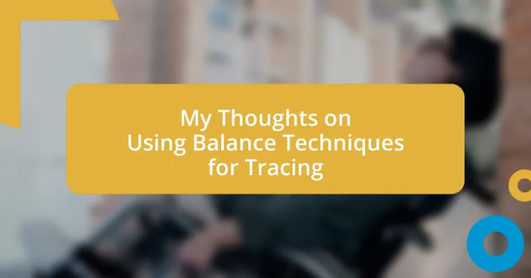 My Thoughts on Using Balance Techniques for Tracing