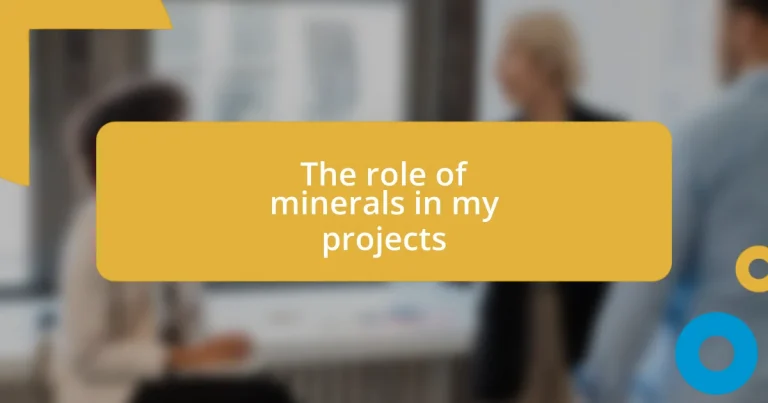 The role of minerals in my projects