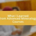 What I Learned from Advanced Mineralogy Courses