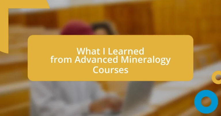 What I Learned from Advanced Mineralogy Courses