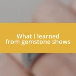 What I learned from gemstone shows