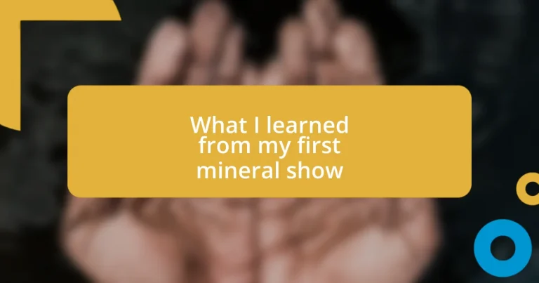 What I learned from my first mineral show