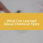 What I’ve Learned About Chemical Tests