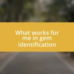 What works for me in gem identification