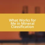 What Works for Me in Mineral Classification