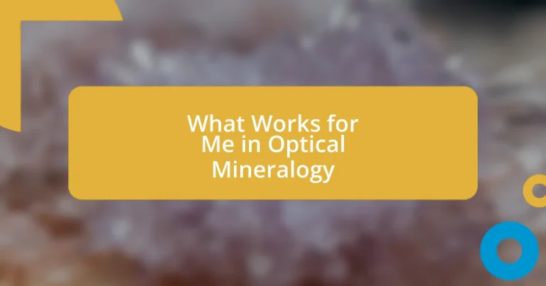 What Works for Me in Optical Mineralogy