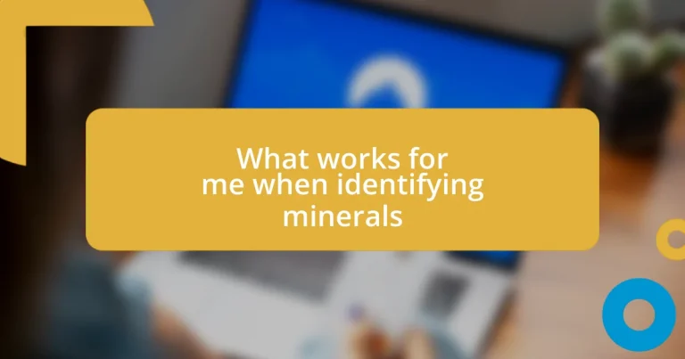 What works for me when identifying minerals