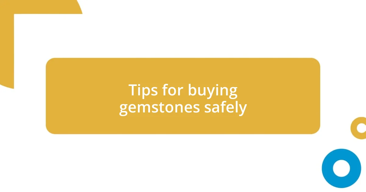 Tips for buying gemstones safely